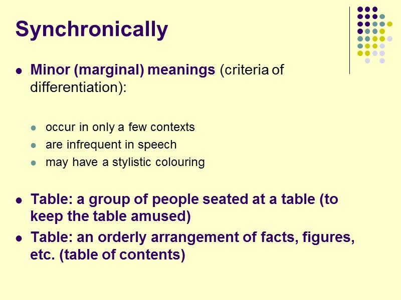 Synchronically Minor (marginal) meanings (criteria of differentiation):  occur in only a few contexts